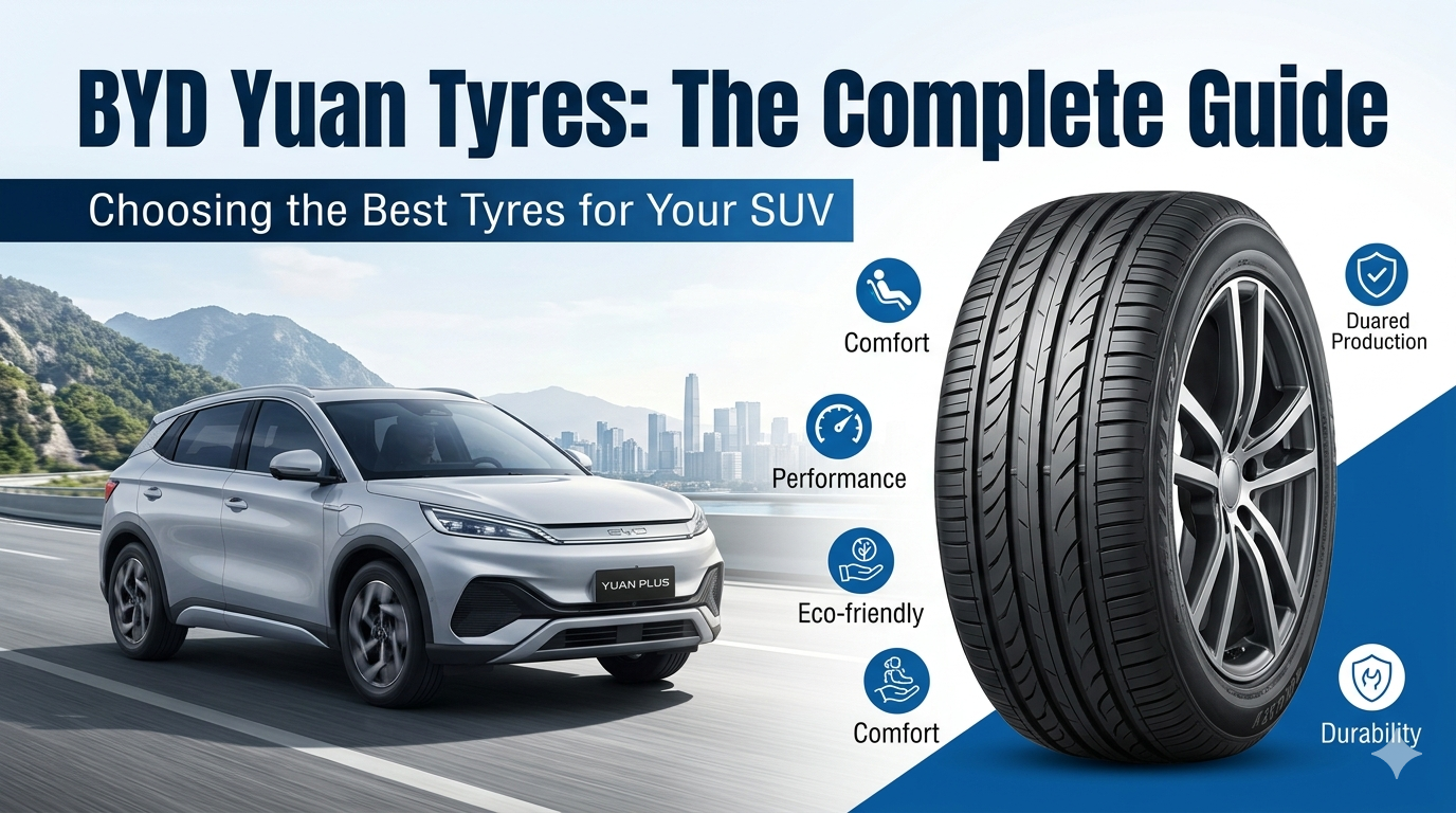 BYD Yuan Tyres: The Complete Guide to Choosing the Best Tyres for Your SUV