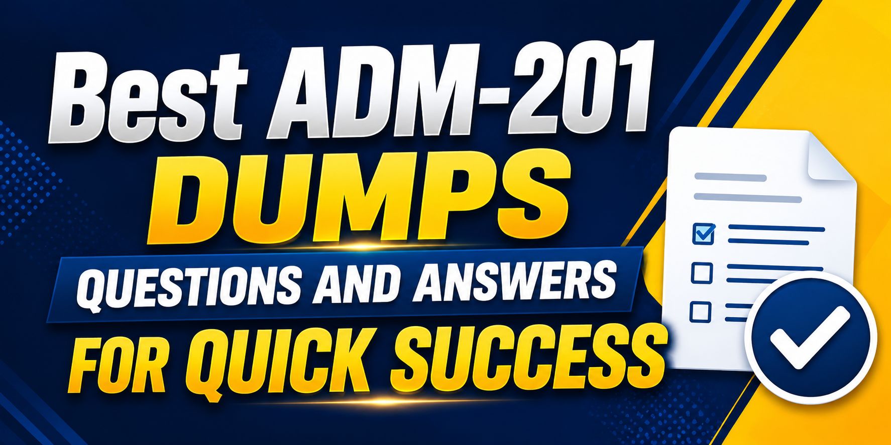 Best ADM-201 Dumps Questions and Answers for Quick Success