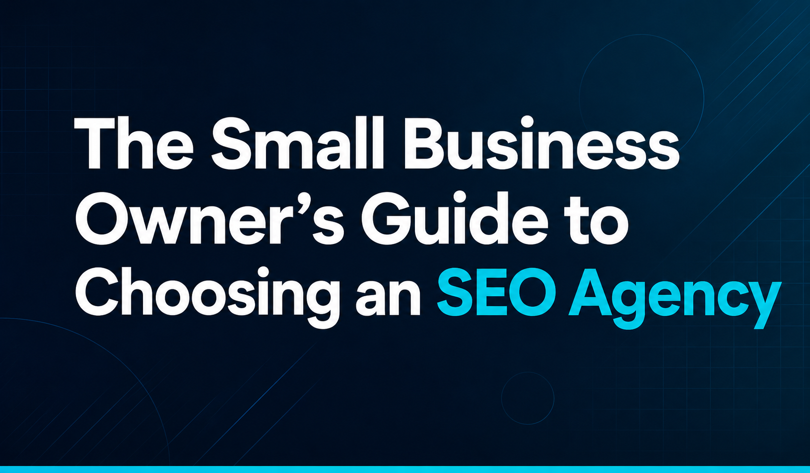 The Small Business Owner's Guide to Choosing an SEO Agency