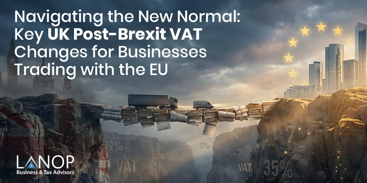 Navigating-the-New-Normal-Key-UK-Post-Brexit-VAT-Changes-for-Businesses-Trading-with-the-EU