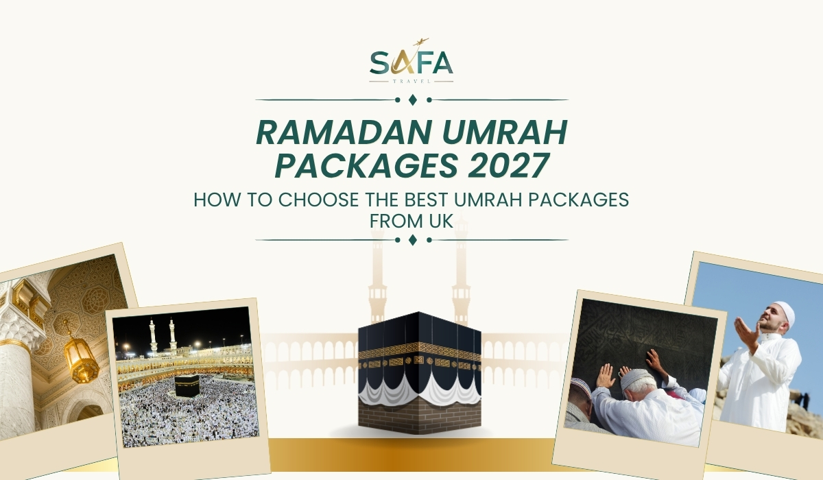 Ramadan Umrah Packages 2027: How to Choose the Best Umrah Packages from UK