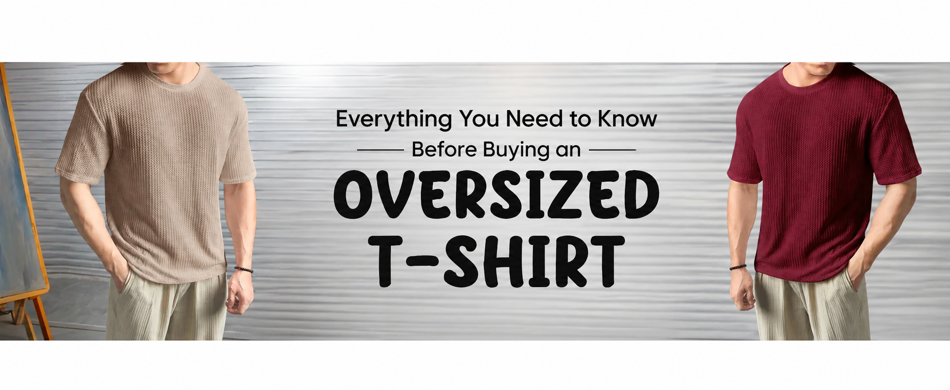 Everything You Need to Know Before Buying an Oversized T-Shirt