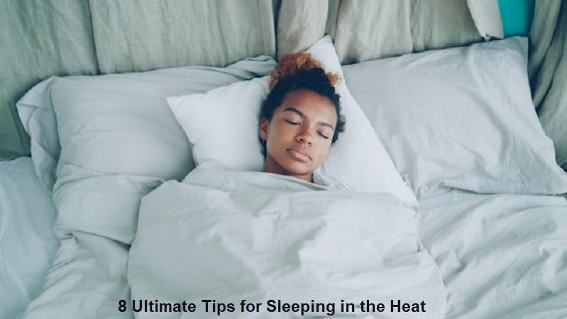8 Ultimate Tips for Sleeping in the Heat