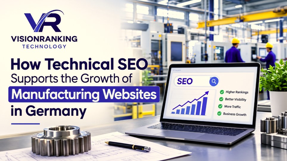How Technical SEO Supports the Growth of Manufacturing Websites in Germany